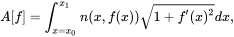 A[f]=\int _{x=x_{0}}^{x_{1}}n(x,f(x))\sqrt {1+f'(x)^{2}}dx,