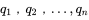 q_{1}，q_{2}，...,q_{n}